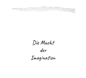 The power of imagination, of visualization